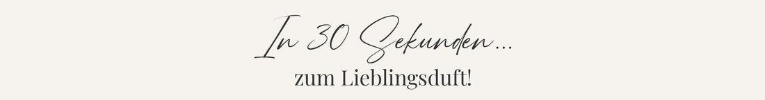 In 30 Sekunden zum Lieblingsduft!