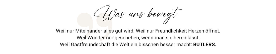 BUTLERS-Zitat „Was uns bewegt“ über Miteinander und Gastfreundschaft